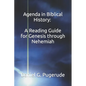 Agenda in Biblical History: A Reading Guide for Genesis through Nehemiah - Paperback