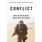 Conflict: How Soldiers Make Impossible Decisions - Hardcover