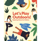 Let's Play Outdoors!: Exploring Nature for Children - Hardcover