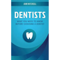 Dentists: What You Need to Know Before Choosing a Dentist - Paperback