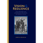 Vision and Resilience: A Story of Remarkable Growth and Transformation at Penn State Erie, the Behrend College - Hardcover
