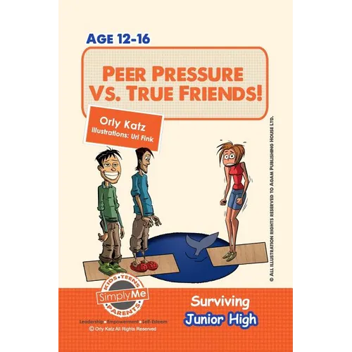 Peer Pressure vs. True Friendship! Surviving Junior High: A self help guide for teens, parents & teachers - Paperback