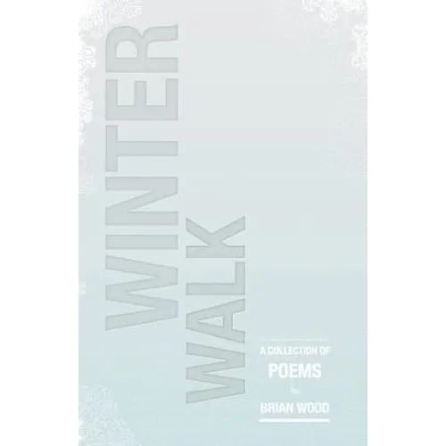 Winter Walk: A Collection of Poems - Paperback