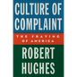Culture of Complaint: The Fraying of America - Hardcover