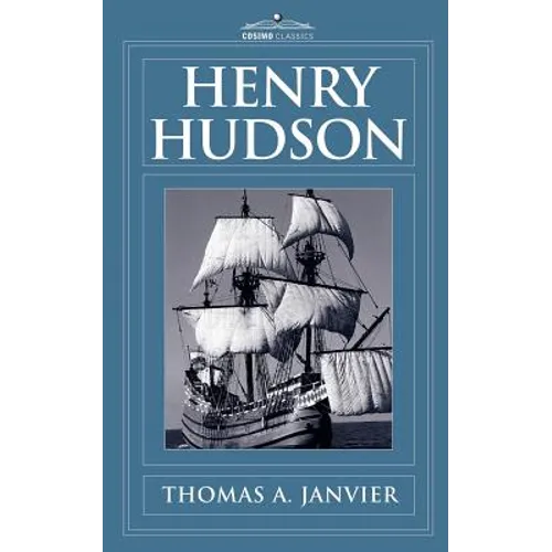 Henry Hudson: A Brief Statement of His Aims & His Achievements - Paperback