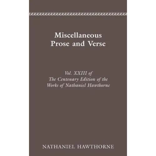 Centenary Ed Works Nathaniel Hawthorne: Miscellaneous Prose and Verse - Hardcover