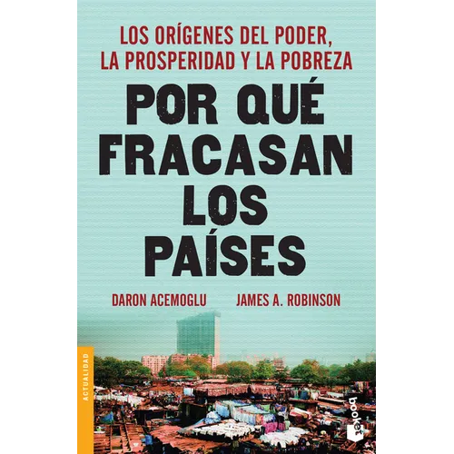 Por Qué Fracasan Los Países: Los Orígenes del Poder, La Prosperidad Y La Pobreza / Why Nations Fail - Paperback