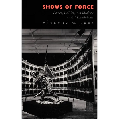 Shows of Force: Power, Politics, and Ideology in Art Exhibitions - Paperback