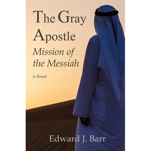 The Gray Apostle: Mission of the Messiah - Paperback