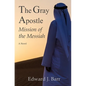 The Gray Apostle: Mission of the Messiah - Paperback