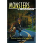 Monsters of Wisconsin: Mysterious Creatures in the Badger State - Paperback
