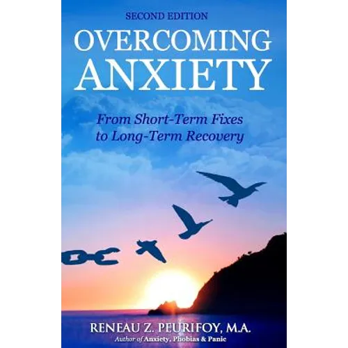 Overcoming Anxiety: From Short-Term Fixes to Long-Recovery - Paperback