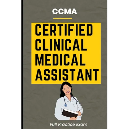 CCMA Certified Clinical Medical Assistant Full Practice Exam - Paperback