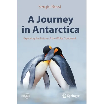 A Journey in Antarctica: Exploring the Future of the White Continent - Paperback
