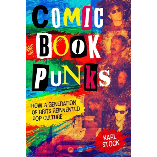 Comic Book Punks: How a Generation of Brits Reinvented Pop Culture - Hardcover