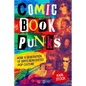 Comic Book Punks: How a Generation of Brits Reinvented Pop Culture - Hardcover