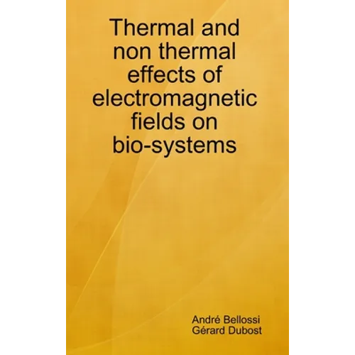 Thermal and non thermal effects of electromagnetic fields in bio-systems - Hardcover