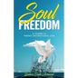 Soul Freedom: My Journey to Finding Unconditional Love - Paperback