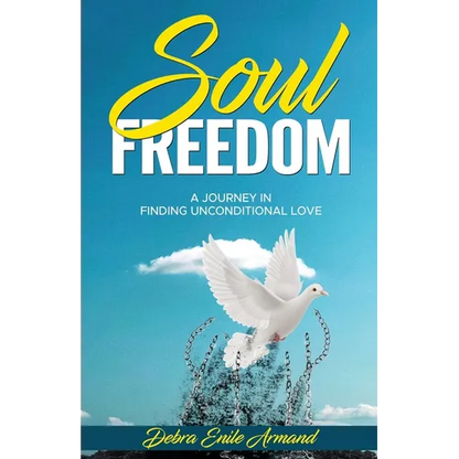 Soul Freedom: My Journey to Finding Unconditional Love - Paperback