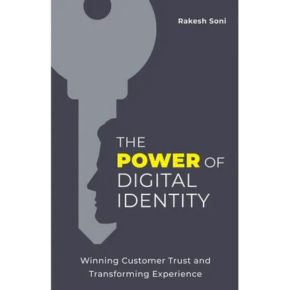 The Power of Digital Identity: Winning Customer Trust and Transforming Experience - Paperback