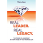 Real Leader. Real Legacy: The Power of Leadership at Every Stage of Your Working Life - Paperback
