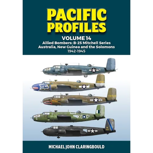 Pacific Profiles Volume 14: Allied Bombers: B-25 Mitchell Series Australia, New Guinea and the Solomons 1942-1945 - Paperback