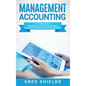 Management Accounting: The Ultimate Guide to Managerial Accounting for Beginners Including Management Accounting Principles - Hardcover
