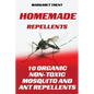Homemade Repellents: 10 Organic Non-Toxic Mosquito and Ant Repellents - Paperback