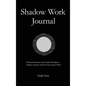 The Shadow Work Journal: Practical Exercises and Guided Prompts to Address Trauma and Heal Your Inner Child - Hardcover
