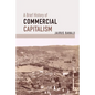 A Brief History of Commercial Capitalism - Hardcover