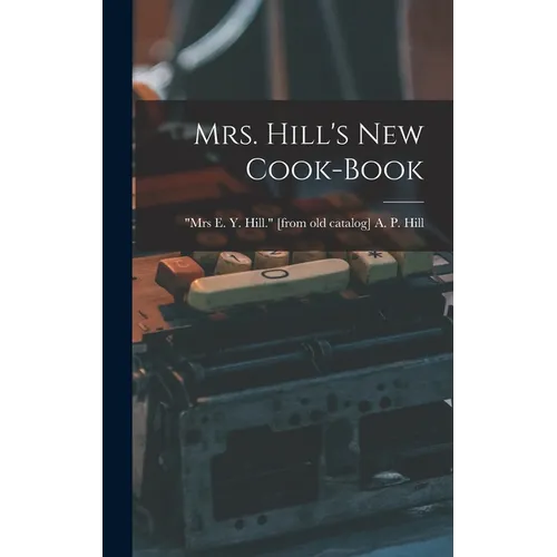 Mrs. Hill's new Cook-book - Hardcover