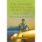 The Modern Prodigal Son People Need the Lord: (Taken from the Parable of the Prodigal Son [Luke 15:11-32]) - Paperback