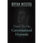 How To Do Conversational Hypnosis - Paperback