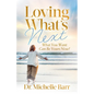 Loving What's Next: What You Want Can Be Yours Now! - Paperback