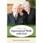 Secrets to Our Supernatural Walk with God - Paperback