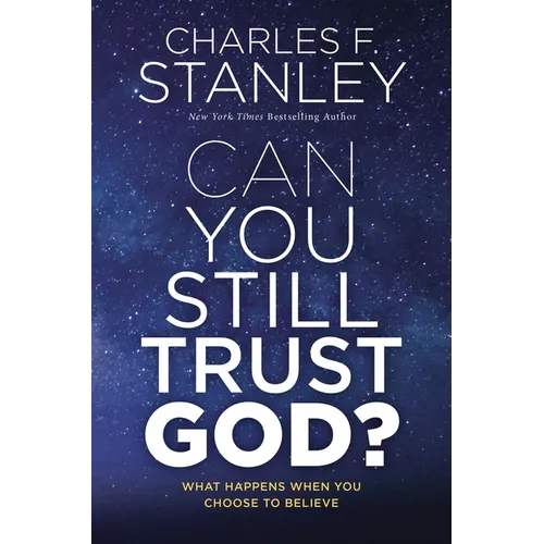 Can You Still Trust God?: What Happens When You Choose to Believe - Hardcover