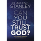 Can You Still Trust God?: What Happens When You Choose to Believe - Hardcover