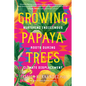 Growing Papaya Trees: Nurturing Indigenous Roots During Climate Displacement - Paperback
