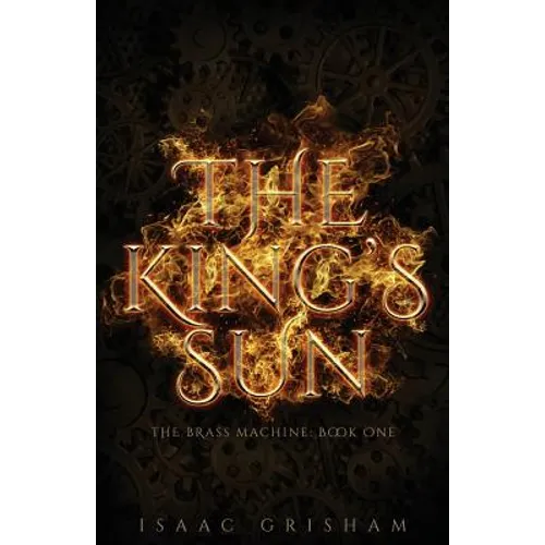 The King's Sun: The Brass Machine: Book One - Paperback