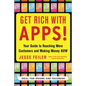 Get Rich with Apps!: Your Guide to Reaching More Customers and Making Money Now - Paperback