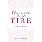 Walking In the Fire: A Love Story - Paperback