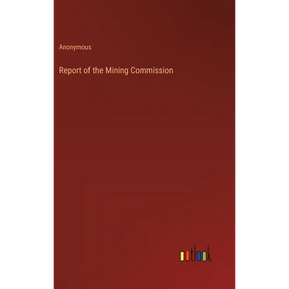 Report of the Mining Commission - Hardcover