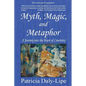 Myth, Magic, and Metaphor - A Journey into the Heart of Creativity - Paperback
