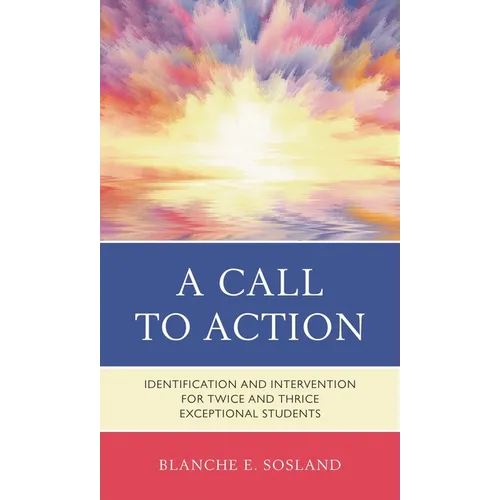 A Call to Action: Identification and Intervention for Twice and Thrice Exceptional Students - Hardcover