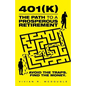 401(k)-The Path to a Prosperous Retirement: Avoid the Traps. Find the Money. - Paperback
