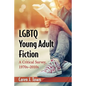 LGBTQ Young Adult Fiction: A Critical Survey, 1970s-2010s - Paperback