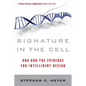 Signature in the Cell: DNA and the Evidence for Intelligent Design - Paperback