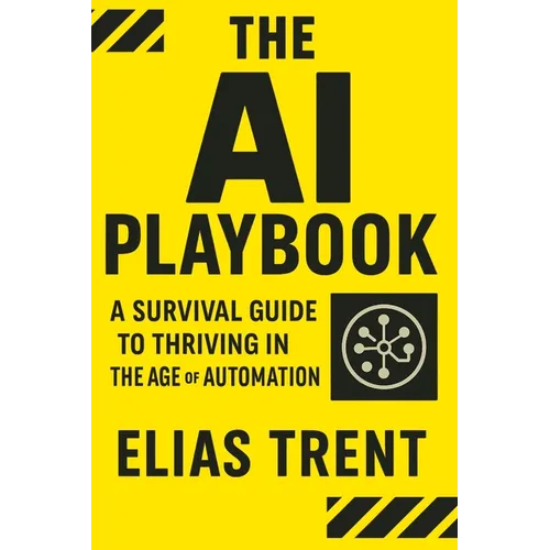 The AI Playbook: A Survival Guide to Thriving in the Age of Automation - Paperback