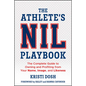 The Athlete's Nil Playbook: The Complete Guide to Owning and Profiting from Your Name, Image, and Likeness - Paperback