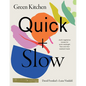 Green Kitchen: Quick & Slow: 80 Joyful Vegetarian Recipes to Make Busy Weekdays Easy and Long Weekends Fantastic - Hardcover